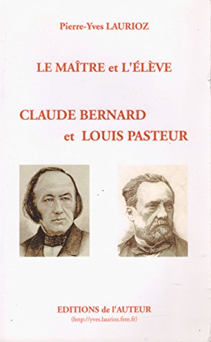 LE MAITRE ET L'ELEVE.CLAUDE BERNARD ET LOUIS PASTEUR