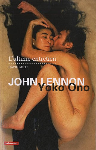 John Lennon et Yoko Ono : all we are saying : l'ultime entretien