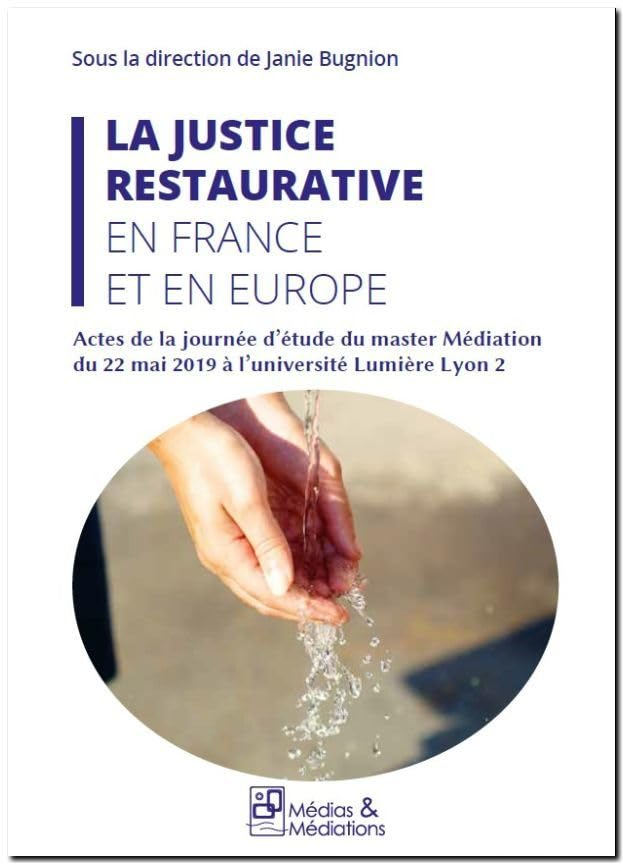 La justice restaurative en France et en Europe : actes de la journée d'étude du master médiation du 