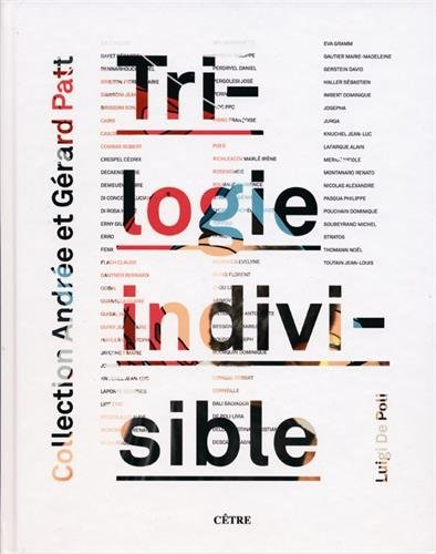 Trilogie indivisible : collection Andrée et Gérard Patt