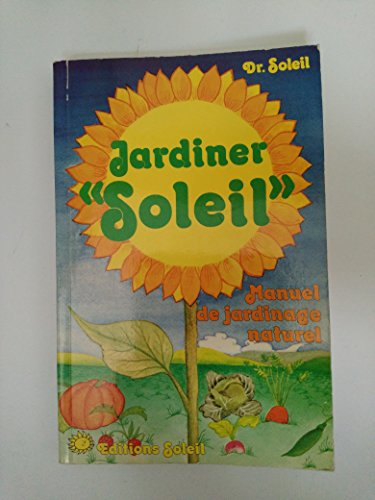 Jardiner soleil : manuel de jardinage naturel