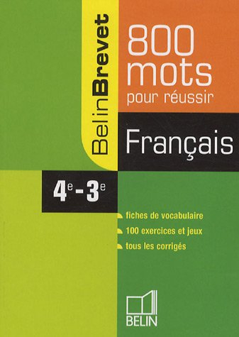 800 mots pour réussir : français, 4e-3e