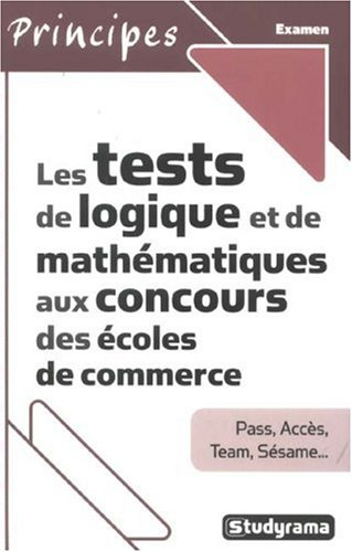 Les tests de logique et de mathématiques aux concours des écoles de commerce : Pass, Accès, Team, Sé