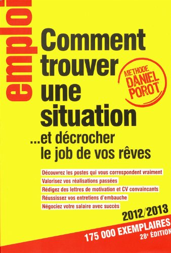Comment trouver une situation... : et décrocher le job de vos rêves