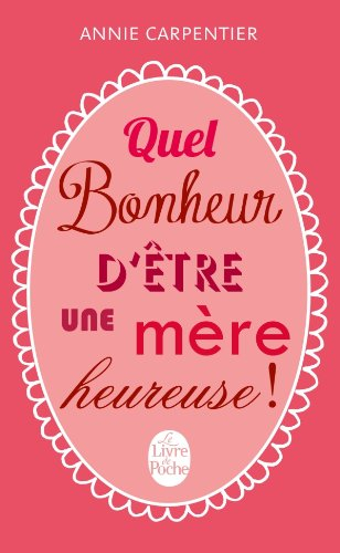 Quel bonheur d'être une mère heureuse !