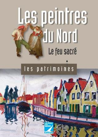 Les peintres du Nord : le feu sacré