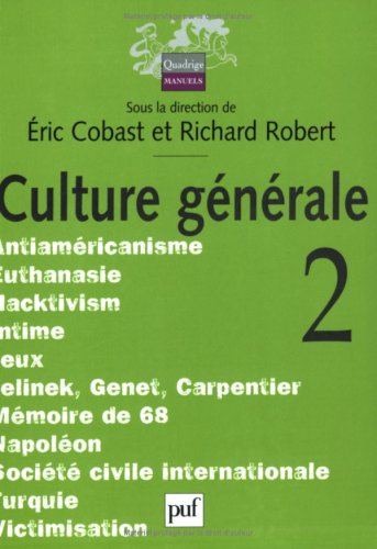 Culture générale. Vol. 2. Antiaméricanisme, euthanasie, hacktivism...