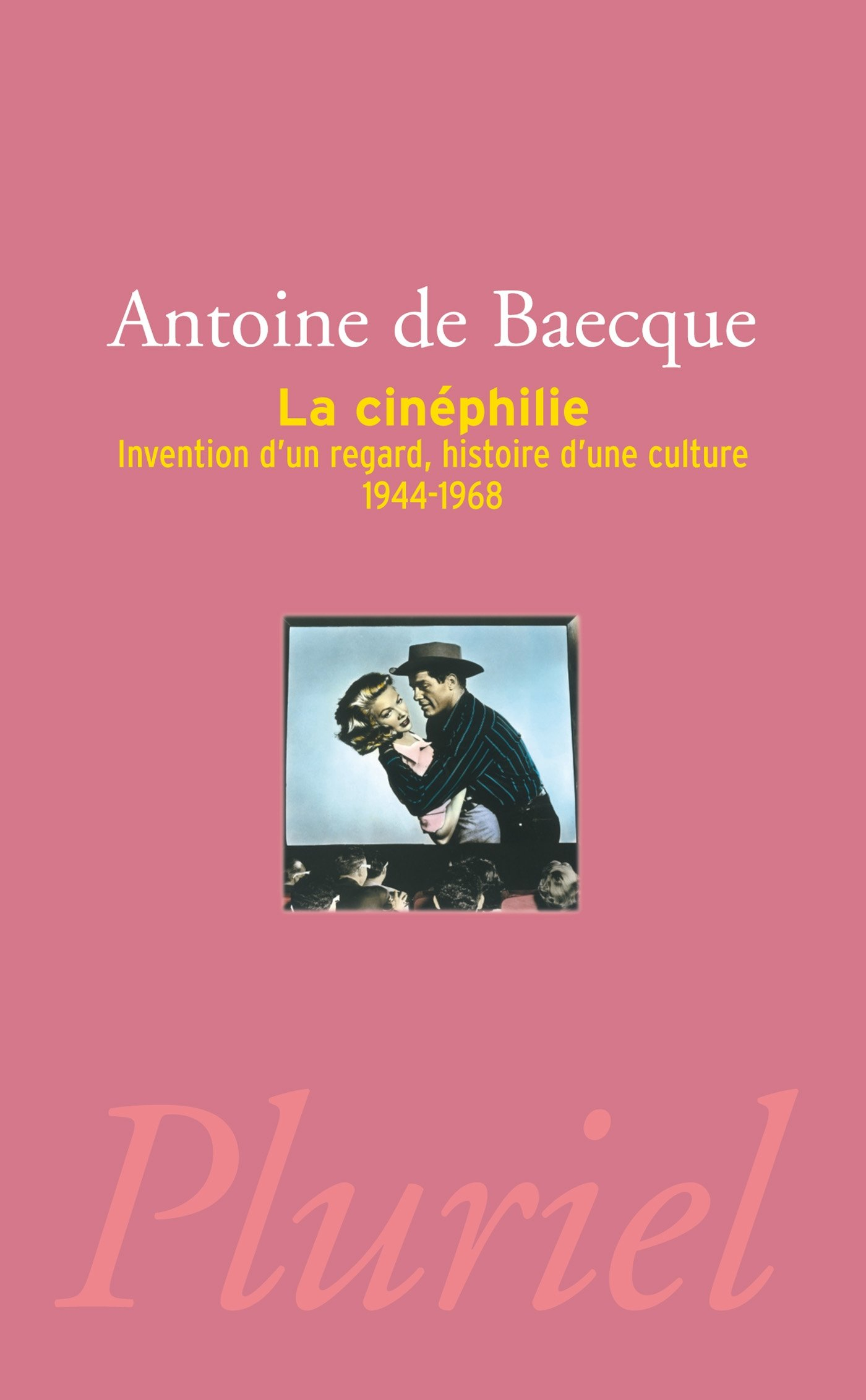 La cinéphilie : invention d'un regard, histoire d'une culture, 1944-1968