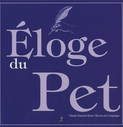 Eloge du pet : dissertation historique, anatomique et philosophique, sur son origine, son antiquité,