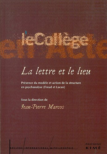 La lettre et le lieu : présence du modèle et action de la structure en psychanalyse (Freud et Lacan)