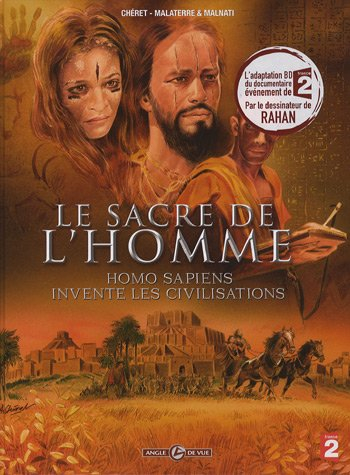 Le sacre de l'homme : Homo sapiens invente les civilisations