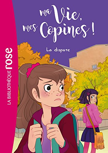 Ma vie, mes copines !. Vol. 6. La dispute