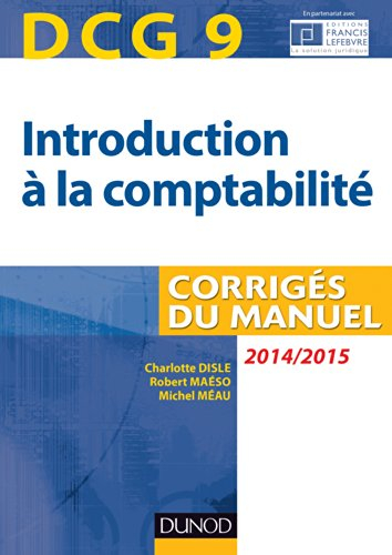 Introduction à la comptabilité, DCG 9 : corrigés du manuel : 2014-2015