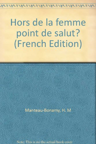 Hors de la femme point de salut ?