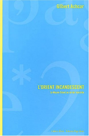L'Orient incandescent : le Moyen-Orient au miroir marxiste