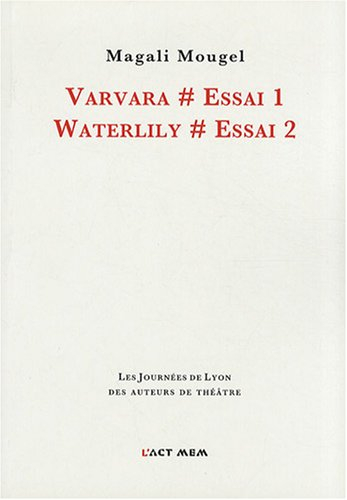 Varvara, essai 1. Waterlily, essai 2 : théâtre