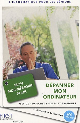 Mon aide-mémoire pour dépanner mon ordinateur : plus de 110 fiches simples et pratiques : l'informat