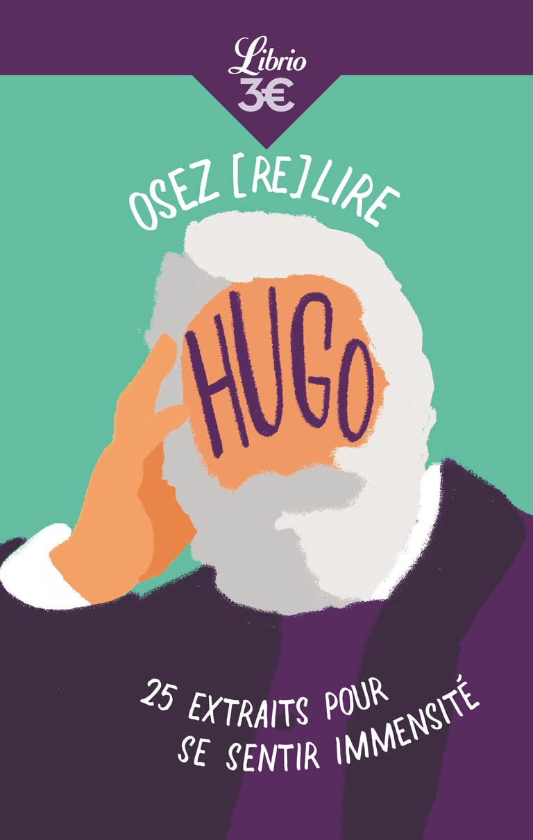 Osez (re)lire Hugo : 25 extraits pour se sentir immensité