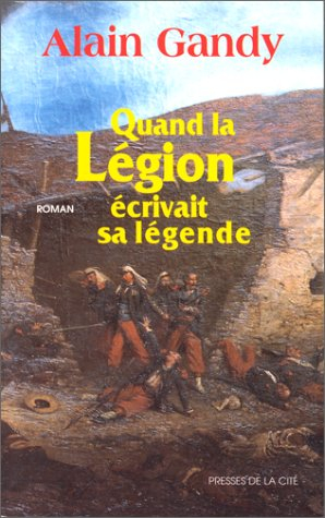 Quand la Légion écrivait sa légende