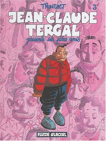 Jean-Claude Tergal. Vol. 3. Jean-Claude Tergal présente ses pires amis
