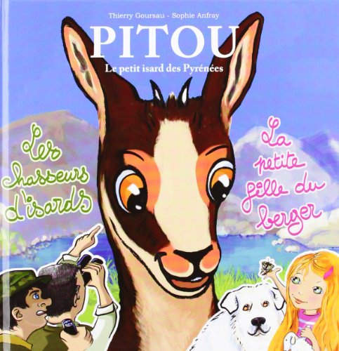 Pitou : le petit isard des Pyrénées. Vol. 2. Les chasseurs d'isards. La petite fille du berger