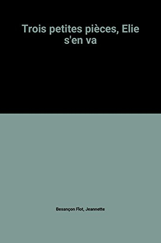 Trois petites pièces, Elie s'en va