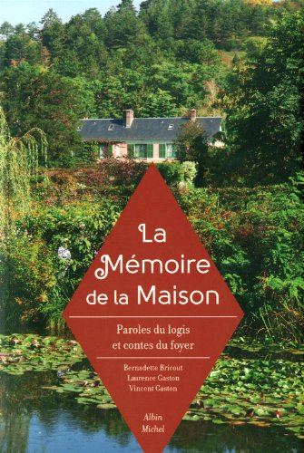 La mémoire de la maison : paroles du logis et contes du foyer