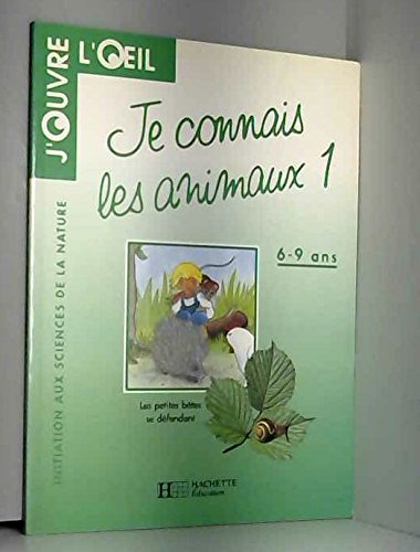 Je connais les animaux 1 : les petites bêtes se défendent