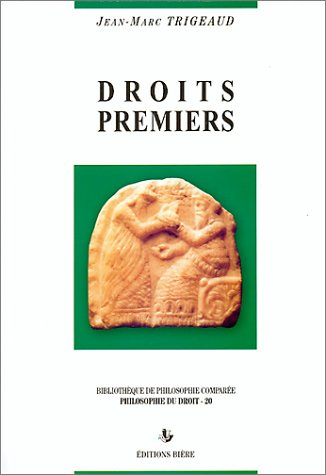 Droits premiers : pour une métaphysique de la singularité des droits et des cultures