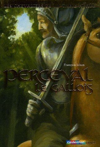 Les chevaliers de la Table ronde. Vol. 3. Perceval le Gallois