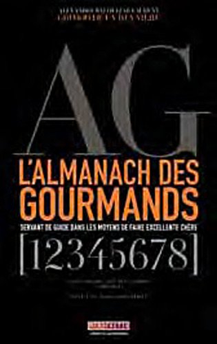 L'almanach des gourmands : servant de guide dans les moyens de faire excellente chère : texte intégr
