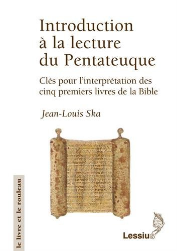 Introduction à la lecture du Pentateuque : clés pour l'interprétation des cinq premiers livres de la