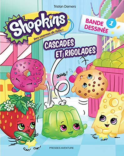 Shopkins : bande dessinée. Vol. 1. Cascades et rigolades