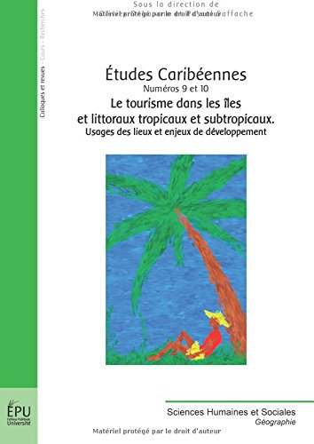 Etudes caribéennes, n° 9-10. Le tourisme dans les îles et littoraux tropicaux et subtropicaux : usag
