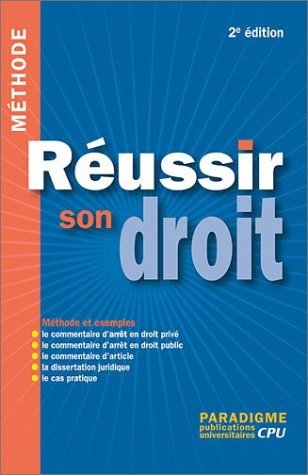 Réussir son droit : méthode et exemples : le commentaire d'arrêt en droit privé, le commentaire d'ar
