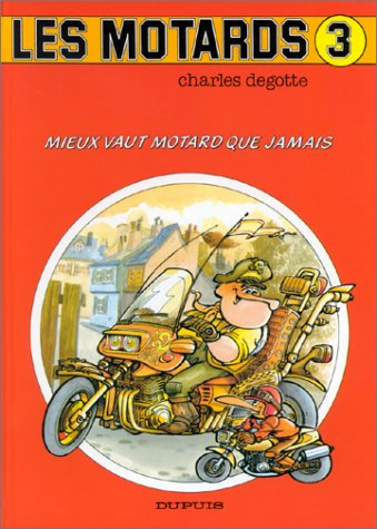 Les Motards. Vol. 3. Mieux vaut motard que jamais