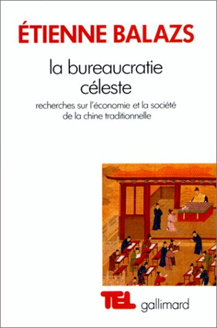 La Bureaucratie céleste : recherches sur l'économie et la société de la Chine traditionnelle