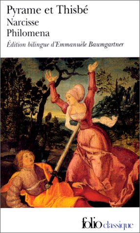 Pyrame et Thisbé. Narcisse. Philomena : trois contes du XIIe siècle imités d'Ovide