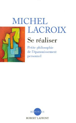 Se réaliser : petite philosophie de l'épanouissement personnel