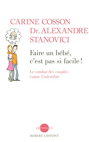 Faire un bébé, c'est pas si facile ! : le combat des couples contre l'infertilité