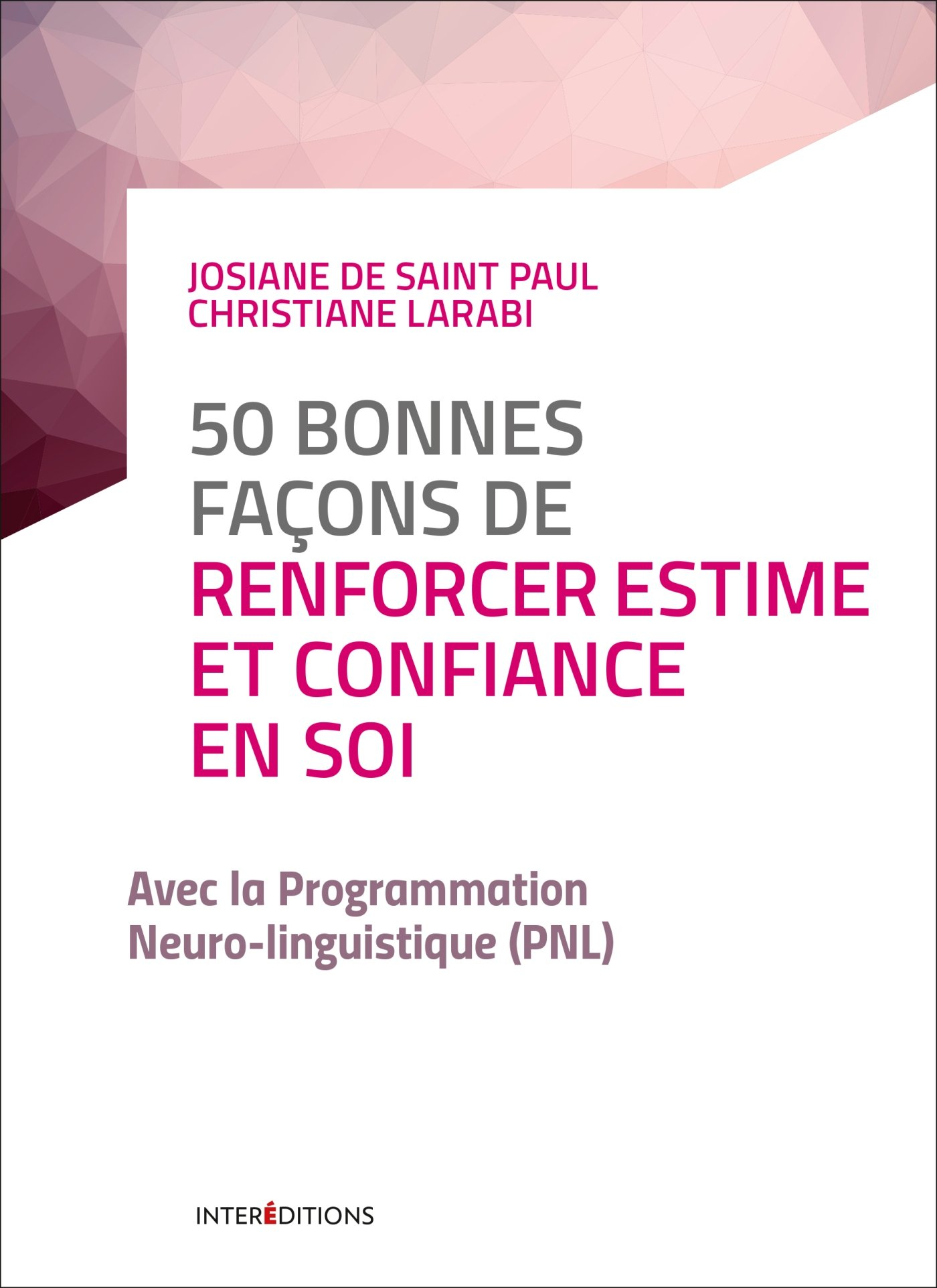 50 bonnes façons de renforcer estime et confiance en soi : avec la programmation neuro-linguistique 