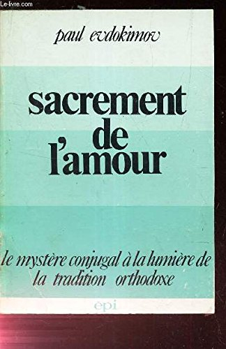 sacrement de l'amour: le mystere conjugal a la lumiere de la tradition orthodoxe