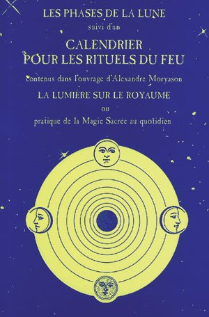 Les phases de la Lune : petite histoire de la Lune et des jours. Calendrier pour les rituels du feu.