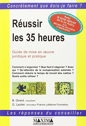 Réussir les 35 heures : guide de mise en oeuvre juridique et pratique