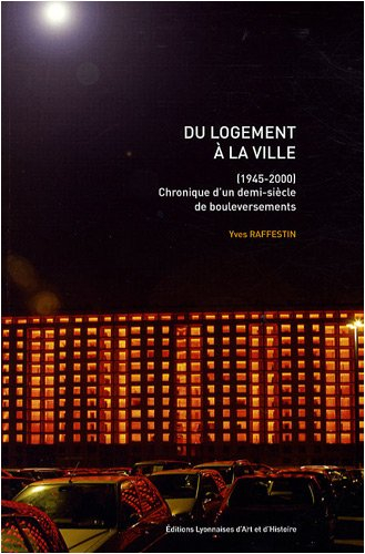 Du logement à la ville (1945-2000) : chronique d'un demi-siècle de bouleversements