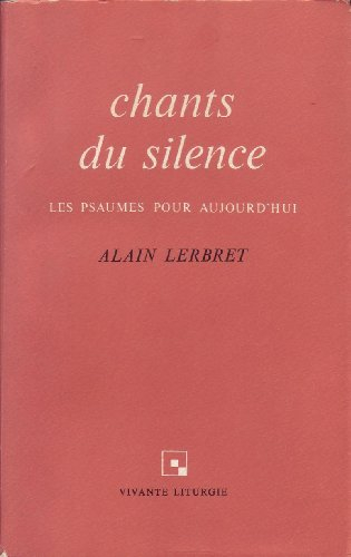 chants du silence : les psaumes pour aujourd'hui