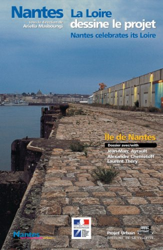 Nantes : la Loire dessine le projet. Nantes celebrates its Loire