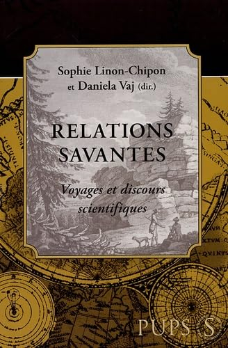 Relations savantes : voyages et discours scientifiques