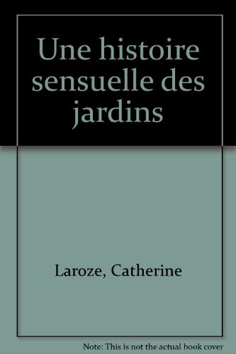 Histoire sensuelle des jardins