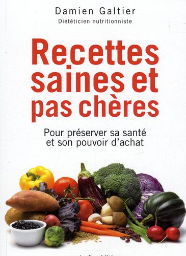 Recettes saines et pas chères : pour préserver sa santé et son pouvoir d'achat